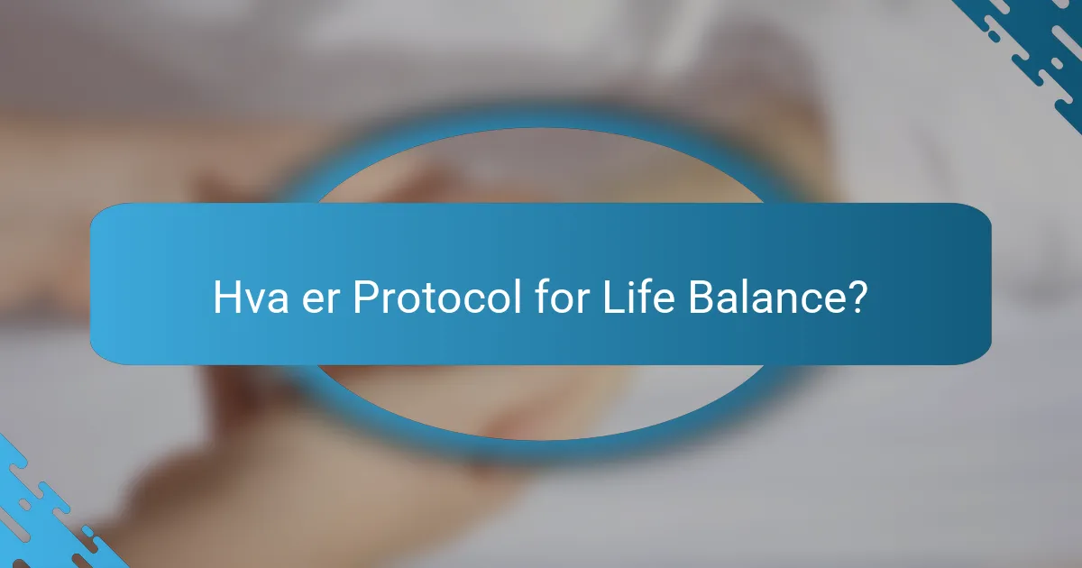 Hva er Protocol for Life Balance?