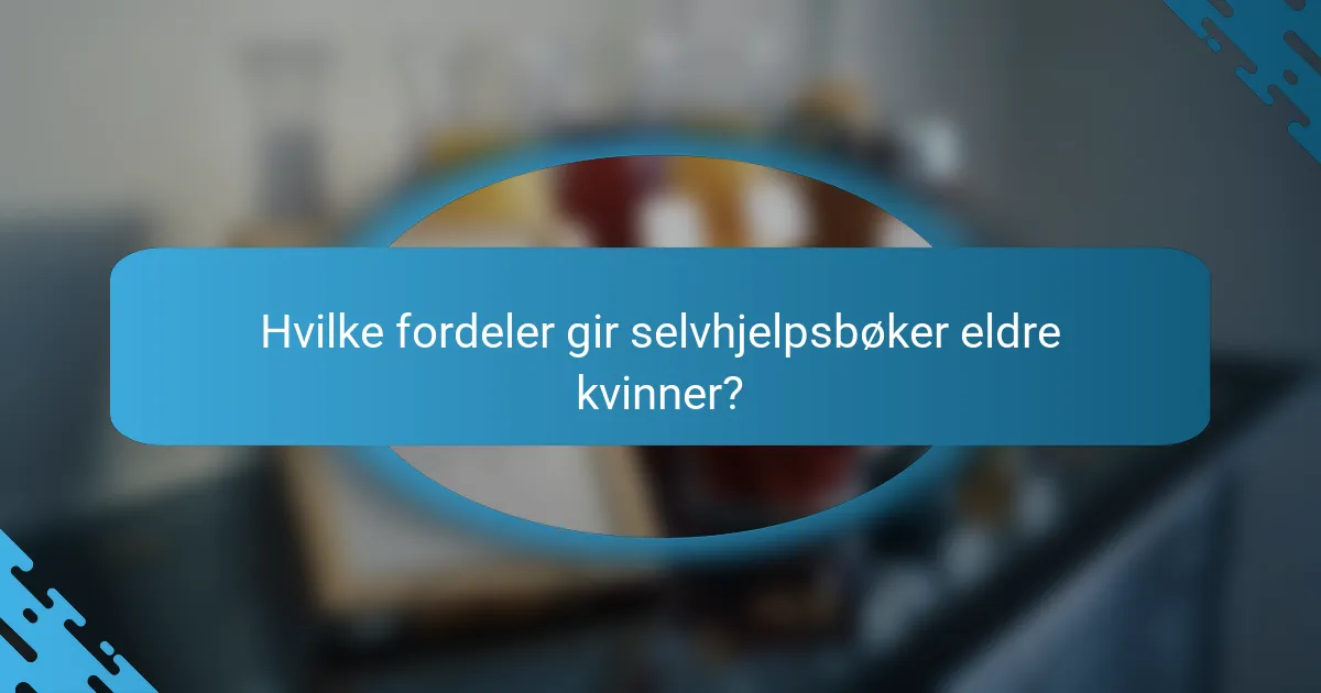 Hvilke fordeler gir selvhjelpsbøker eldre kvinner?