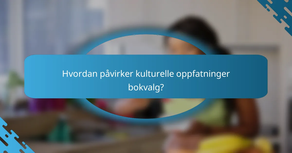 Hvordan påvirker kulturelle oppfatninger bokvalg?